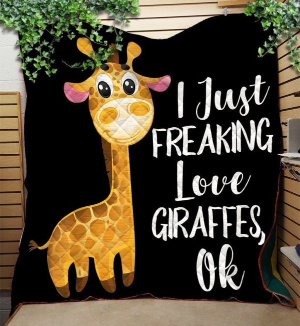 I Just Freaking Love Giraffes Ok Quilt Blanket