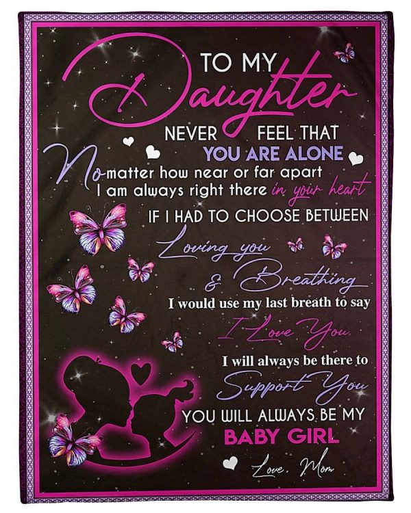 To My Daughter Never Feel Gift From Mom Fleece Blanket